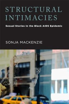 Structural Intimacies: Sexual Stories in the Black AIDS Epidemic - MacKenzie, Sonja