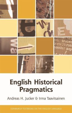 English Historical Pragmatics - Jucker, Andreas H.; Taavitsainen, Irma