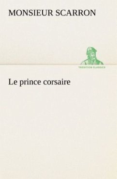 Le prince corsaire - Scarron, Monsieur