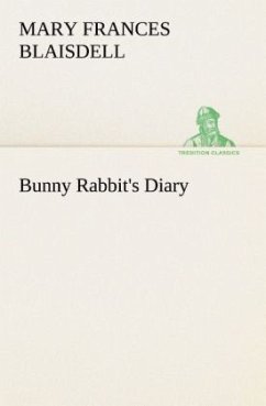 Bunny Rabbit's Diary - Blaisdell, Mary Frances