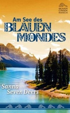 Beaver Creek Ranch - Am See des Blauen Mondes - Seven Deers, Sanna