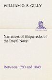 Narratives of Shipwrecks of the Royal Navy; between 1793 and 1849