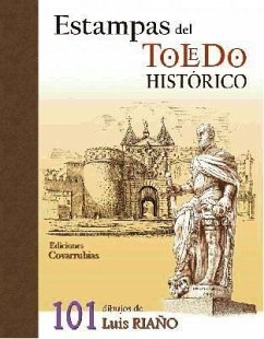 Estampas del Toledo histórico : 101 dibujos de Luis Riaño - Riaño Gómez, Luis