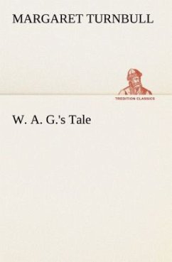 W. A. G.'s Tale - Turnbull, Margaret