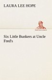 Six Little Bunkers at Uncle Fred's