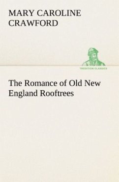 The Romance of Old New England Rooftrees - Crawford, Mary Caroline