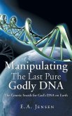 Manipulating The Last Pure Godly DNA