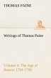 Writings of Thomas Paine ' Volume 4 (1794-1796): the Age of Reason