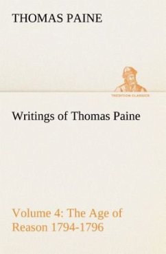 Writings of Thomas Paine ¿ Volume 4 (1794-1796): the Age of Reason - Paine, Thomas