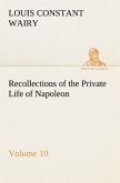 Recollections of the Private Life of Napoleon ¿ Volume 10