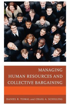 Managing Human Resources and Collective Bargaining - Tomal, Daniel R.; Schilling, Craig A.