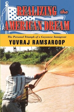 Realizing the American Dream-The Personal Triumph of a Guyanese Immigrant - Ramsaroop, Yuvraj