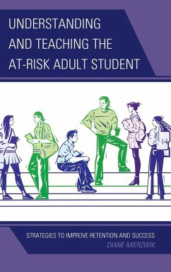 Understanding and Teaching the At-Risk Adult Student - Mierzwik, Diane