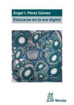 Educarse en la era digital - Pérez Gómez, Ángel Ignacio