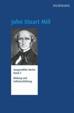 Bildung und Selbstentfaltung / Ausgewählte Werke 2 - Mill, John Stuart