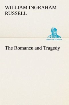 The Romance and Tragedy - Russell, William Ingraham