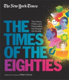 New York Times: The Times of the Eighties - New York Times; Grimes, William