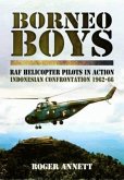 Borneo Boys: RAF Helicopter Pilots in Action - Indonesia Confrontation 1962-66