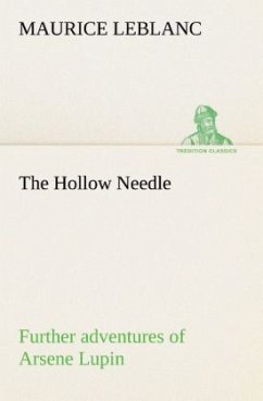 The Hollow Needle; Further adventures of Arsene Lupin - Leblanc, Maurice