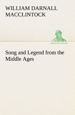 Song and Legend from the Middle Ages - MacClintock, William Darnall