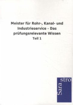 Meister für Rohr-, Kanal- und Industrieservice - Das prüfungsrelevante Wissen