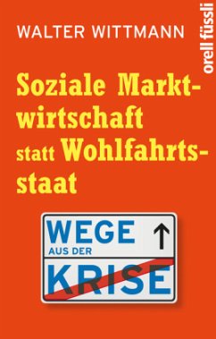 Soziale Marktwirtschaft statt Wohlfahrtsstaat - Wittmann, Walter
