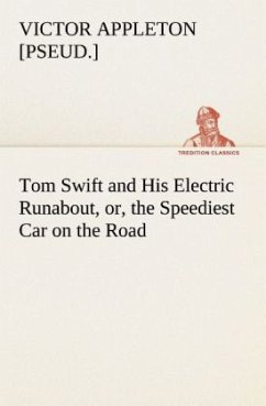 Tom Swift and His Electric Runabout, or, the Speediest Car on the Road - Appleton, Victor