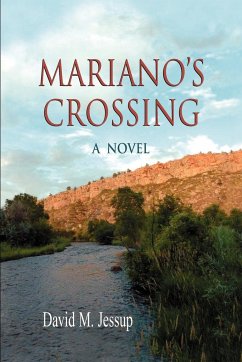 Mariano's Crossing, a Novel - Jessup, David M.