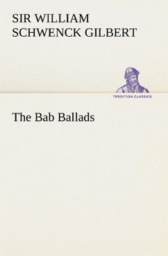 The Bab Ballads - Gilbert, William Schwenck