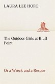 The Outdoor Girls at Bluff Point Or a Wreck and a Rescue