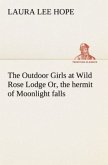 The Outdoor Girls at Wild Rose Lodge Or, the hermit of Moonlight falls