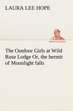 The Outdoor Girls at Wild Rose Lodge Or, the hermit of Moonlight falls - Hope, Laura Lee