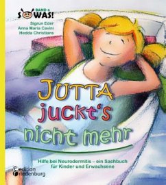 Jutta juckt's nicht mehr - Hilfe bei Neurodermitis - ein Sachbuch für Kinder und Erwachsene - Cavini, Anna Maria;Christians, Hedda;Eder, Sigrun