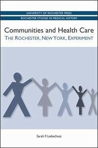 Communities and Health Care: The Rochester, New York, Experiment - Liebschutz, Sarah F.