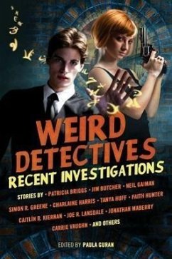 Weird Detectives - Gaiman, Neil; Green, Simon R; Harris, Charlaine; Kiernan, Caitlin R; Lansdale, Joe R; Vaughn, Carrie