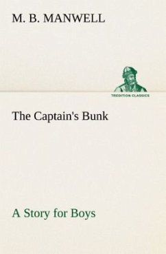 The Captain's Bunk A Story for Boys - Manwell, M. B.