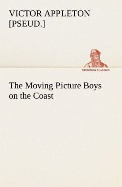 The Moving Picture Boys on the Coast - Appleton, Victor