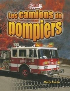 Les Camions de Pompiers (Fire Trucks: Racing to the Scene) - Aloian, Molly