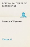 Memoirs of Napoleon ¿ Volume 13