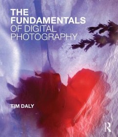 The Fundamentals of Digital Photography - Daly, Tim (Published author. Snr Lecturer Photography at the Univers