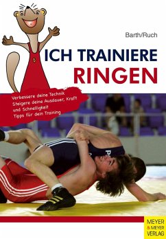 Ich trainiere Ringen - Barth, Katrin;Ruch, Lothar