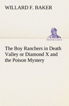 The Boy Ranchers in Death Valley or Diamond X and the Poison Mystery - Baker, Willard F.