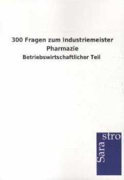 300 Fragen zum Industriemeister Pharmazie - Sarastro Gmbh