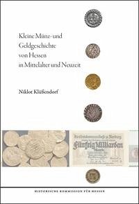 Kleine Münz- und Geldgeschichte von Hessen in Mittelalter und Neuzeit - Klüssendorf, Niklot