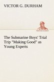 The Submarine Boys' Trial Trip &quote;Making Good&quote; as Young Experts