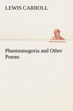 Phantasmagoria and Other Poems - Carroll, Lewis