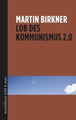 Lob des Kommunismus 2.0 - Birkner, Martin