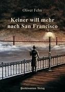 Keiner will mehr nach San Francisco - Fehn, Oliver