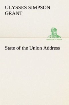 State of the Union Address Ulysses S. (Ulysses Simpson) Grant Author