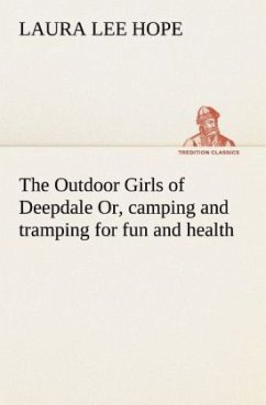 The Outdoor Girls of Deepdale Or, camping and tramping for fun and health - Hope, Laura Lee